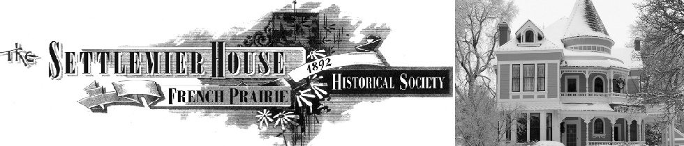The Settlemier House 1892, French Prairie Historical Society